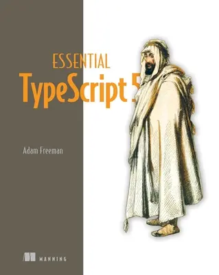 Essential Typescript 5, harmadik kiadás - Essential Typescript 5, Third Edition