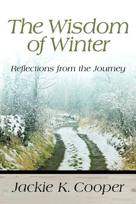 A tél bölcsessége: Gondolatok az utazásról - The Wisdom of Winter: Reflections from the Journey