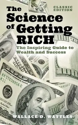 The Science of Getting Rich: The Inspiring Guide to Wealth and Success (Klasszikus kiadás) - The Science of Getting Rich: The Inspiring Guide to Wealth and Success (Classic Edition)