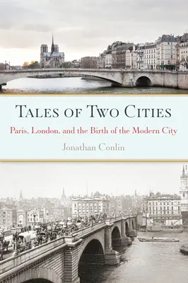 Két város történetei: Párizs, London és a modern város születése - Tales of Two Cities: Paris, London and the Birth of the Modern City