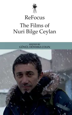 Refocus: Nuri Bilge Ceylan filmjei - Refocus: The Films of Nuri Bilge Ceylan