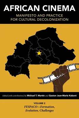 Afrikai mozi: Manifesztum és gyakorlat a kulturális dekolonizációért: 2. kötet: Fespaco-alakulás, fejlődés, kihívások - African Cinema: Manifesto and Practice for Cultural Decolonization: Volume 2: Fespaco--Formation, Evolution, Challenges