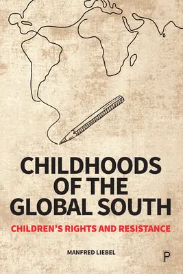 A globális dél gyermekkora: Gyermekjogok és ellenállás - Childhoods of the Global South: Children's Rights and Resistance