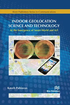 Beltéri geolokációs tudomány és technológia: Az intelligens világ és az Iot kialakulásakor - Indoor Geolocation Science and Technology: At the Emergence of Smart World and Iot