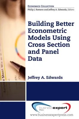 Jobb ökonometriai modellek építése keresztmetszeti és paneladatok felhasználásával - Building Better Econometric Models Using Cross Section and Panel Data