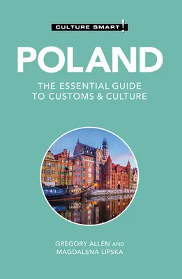 Lengyelország - Kultúra okosan! A vámok és a kultúra alapvető útmutatója - Poland - Culture Smart!: The Essential Guide to Customs & Culture