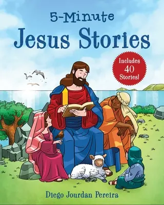 5 perces Jézus-történetek: Tartalmaz 40 történetet! - 5-Minute Jesus Stories: Includes 40 Stories!