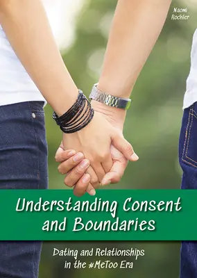 A beleegyezés és a határok megértése: Ismerkedés és kapcsolatok a #Metoo korszakában - Understanding Consent and Boundaries: Dating and Relationships in the #Metoo Era