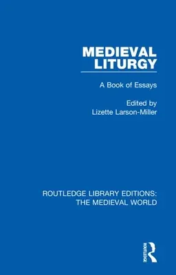 Középkori liturgia: Esszégyűjtemény - Medieval Liturgy: A Book of Essays