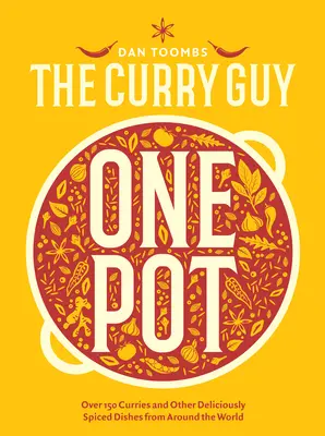 Curry Guy One Pot: Több mint 150 curry és más ízletes fűszerezésű ételek a világ minden tájáról - Curry Guy One Pot: Over 150 Curries and Other Deliciously Spiced Dishes from Around the World