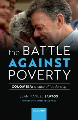 A szegénység elleni küzdelem: Kolumbia: A vezetés esete - The Battle Against Poverty: Colombia: A Case of Leadership