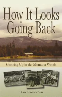 How It Looks Going Back: Felnőttként a montanai erdőben - How It Looks Going Back: Growing Up in the Montana Woods