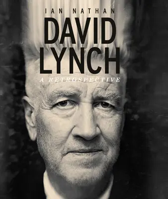 David Lynch: Visszatekintés - David Lynch: A Retrospective