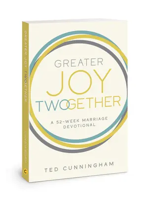 Nagyobb öröm együtt: Egy 52 hetes házassági áhítat - Greater Joy Twogether: A 52-Week Marriage Devotional