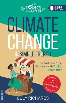 Éghajlatváltozás egyszerű franciául: Tanulj franciául szórakoztató módon, fontos témákkal - Climate Change in Simple French: Learn French the Fun Way with Topics that Matter