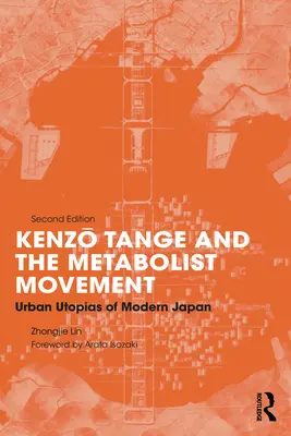 Kenzo Tange és a metabolista mozgalom: A modern Japán városi utópiái - Kenzo Tange and the Metabolist Movement: Urban Utopias of Modern Japan