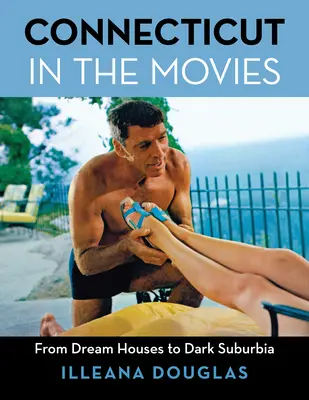 Connecticut a filmekben: Az álomházaktól a sötét külvárosig - Connecticut in the Movies: From Dream Houses to Dark Suburbia