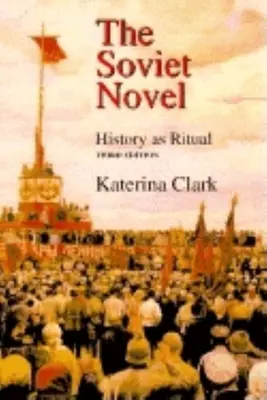 A szovjet regény, harmadik kiadás: A történelem mint rituálé - The Soviet Novel, Third Edition: History as Ritual