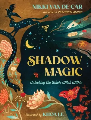 Árnyékmágia: A bennünk rejlő teljes boszorkányság felszabadítása - Shadow Magic: Unlocking the Whole Witch Within