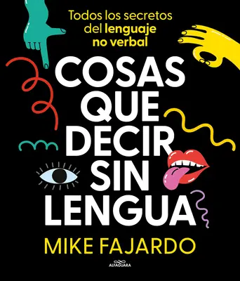 Cosas Que Decir Sin Lengua / Dolgok, amiket úgy mondunk, hogy még a szánkat sem nyitjuk ki - Cosas Que Decir Sin Lengua / Things We Say Without Even Opening Our Mouths