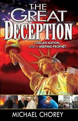 Velký podvod: Padlý národ a plačící prorok - The Great Deception: A Fallen Nation and a Weeping Prophet
