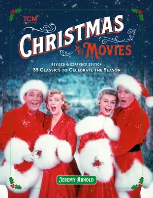 Karácsony a filmekben (átdolgozott és bővített kiadás): 35 klasszikus az évszak megünneplésére - Christmas in the Movies (Revised & Expanded Edition): 35 Classics to Celebrate the Season