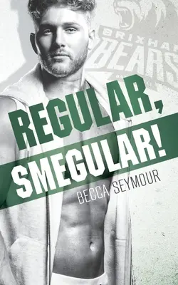 Regular, Smegular!