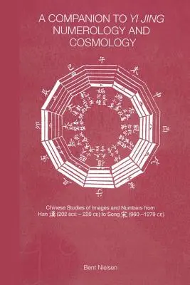 A Yi Jing numerológia és kozmológia kísérője - A Companion to Yi Jing Numerology and Cosmology