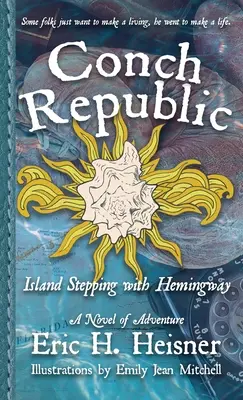 Conch Republic, 1. kötet: Szigeti lépegetés Hemingwayvel - Conch Republic, vol. 1: Island Stepping with Hemingway