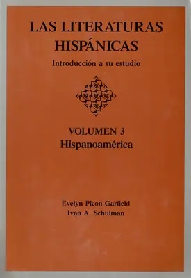 Las Literaturas Hispanicas: Introduccion a Su Estudio: Volumen 3: Hispanoamerica