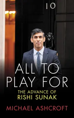 Minden, amiért játszani kell: Rishi Sunak előretörése - All to Play for: The Advance of Rishi Sunak