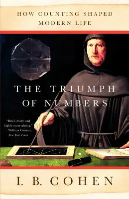 A számok diadala: Hogyan alakította a számolás a modern életet - The Triumph of Numbers: How Counting Shaped Modern Life