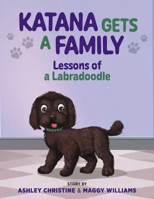 Katana családot kap: Egy labradorkutya leckéi - Katana Gets a Family: Lessons of a Labradoodle