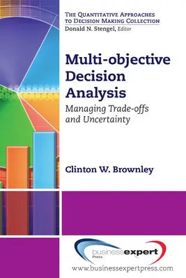 Többcélú döntéselemzés: A kompromisszumok és a bizonytalanság kezelése - Multi-objective Decision Analysis: Managing Trade-offs and Uncertainty