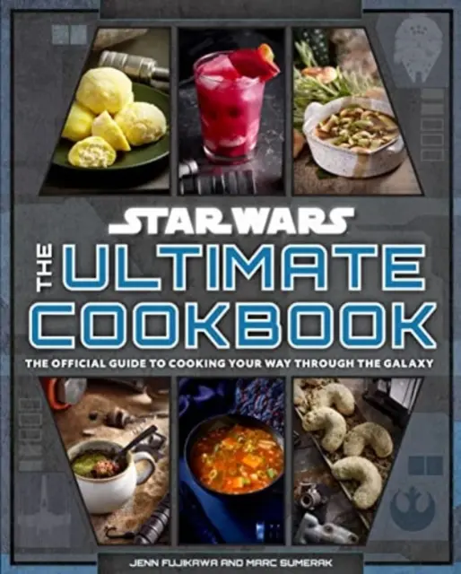 Star Wars: A végső szakácskönyv - A hivatalos útmutató a galaxis főzéséhez - Star Wars: The Ultimate Cookbook - The Official Guide to Cooking Your Way Through the Galaxy