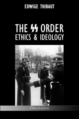 Az SS-rend: Etika és ideológia - The SS Order: Ethics & Ideology