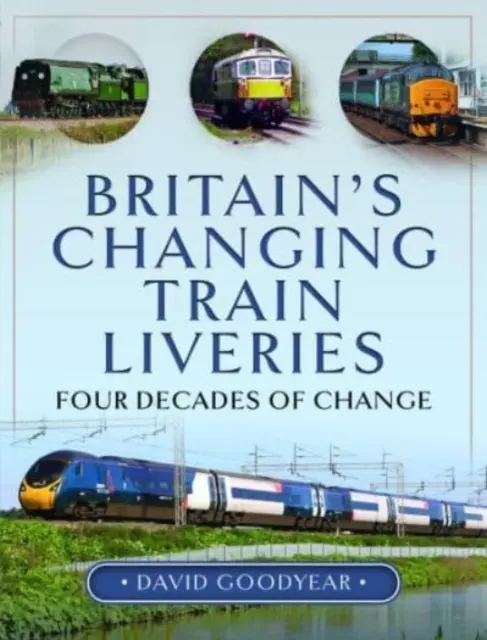 Nagy-Britannia változó vonatmintái: A változás négy évtizede - Britain's Changing Train Liveries: Four Decades of Change