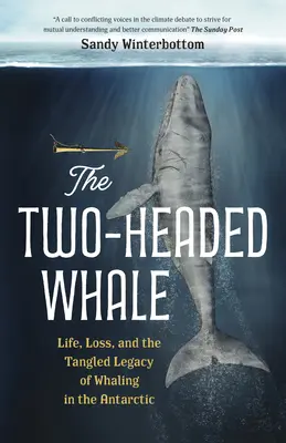 A kétfejű bálna: Élet, veszteség és a bálnavadászat szövevényes öröksége az Antarktiszon - The Two-Headed Whale: Life, Loss, and the Tangled Legacy of Whaling in the Antarctic