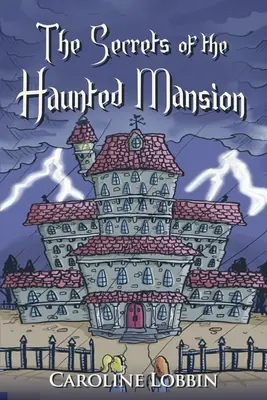 A kísértetjárta kastély titkai - The Secrets of the Haunted Mansion