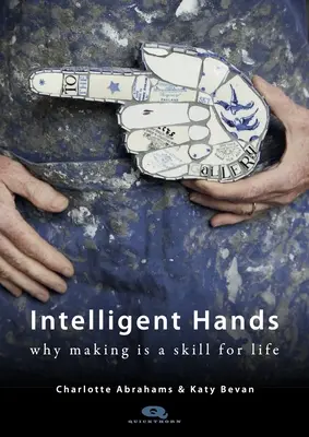 Intelligens kezek: Miért az alkotás egy életre szóló készség - Intelligent Hands: Why Making Is a Skill for Life