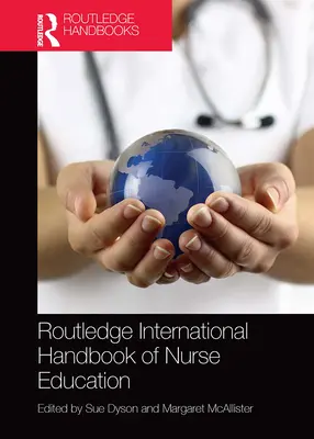 Routledge International Handbook of Nurse Education (Az ápolóképzés nemzetközi kézikönyve) - Routledge International Handbook of Nurse Education