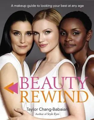 Beauty Rewind - A sminkkal kapcsolatos útmutató, hogy minden életkorban a lehető legjobban nézz ki - Beauty Rewind - A Makeup Guide to Looking Your Best at Any Age