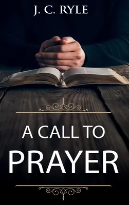 Felhívás az imádságra: Frissített kiadás és tanulmányi útmutató - A Call to Prayer: Updated Edition and Study Guide