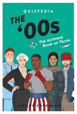 A 00-as évek Quizpedia: The Ultimate Book of Trivia - The 00s Quizpedia: The Ultimate Book of Trivia