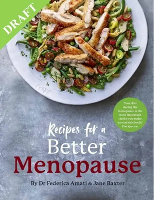 Receptek a jobb menopauza érdekében: A táplálkozás életmódváltó, pozitív megközelítése a menopauza előtti, a menopauza előtti és utáni táplálkozáshoz - Recipes for a Better Menopause: A Life-Changing, Positive Approach to Nutrition for Pre, Peri and Post Menopause