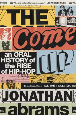 The Come Up: A hip-hop felemelkedésének szóbeli története - The Come Up: An Oral History of the Rise of Hip-Hop