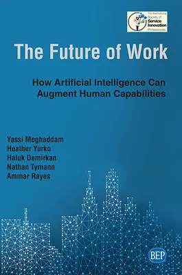 A munka jövője: Hogyan bővítheti a mesterséges intelligencia az emberi képességeket? - The Future of Work: How Artificial Intelligence Can Augment Human Capabilities