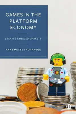 Játékok a platformgazdaságban: A Steam kusza piacai - Games in the Platform Economy: Steam's Tangled Markets