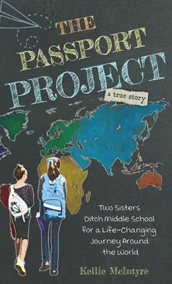 Az útlevél-projekt: Két nővér lerázza a középiskolát egy életet megváltoztató világkörüli utazásért - The Passport Project: Two Sisters Ditch Middle School for a Life-Changing Journey Around the World