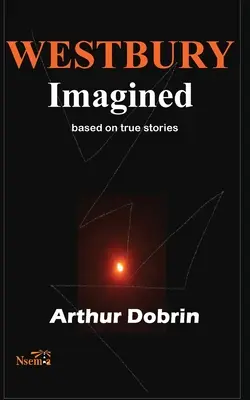 Westbury Imagined: Westbury Westbury: Igaz történetek alapján - Westbury Imagined: Based on True Stories